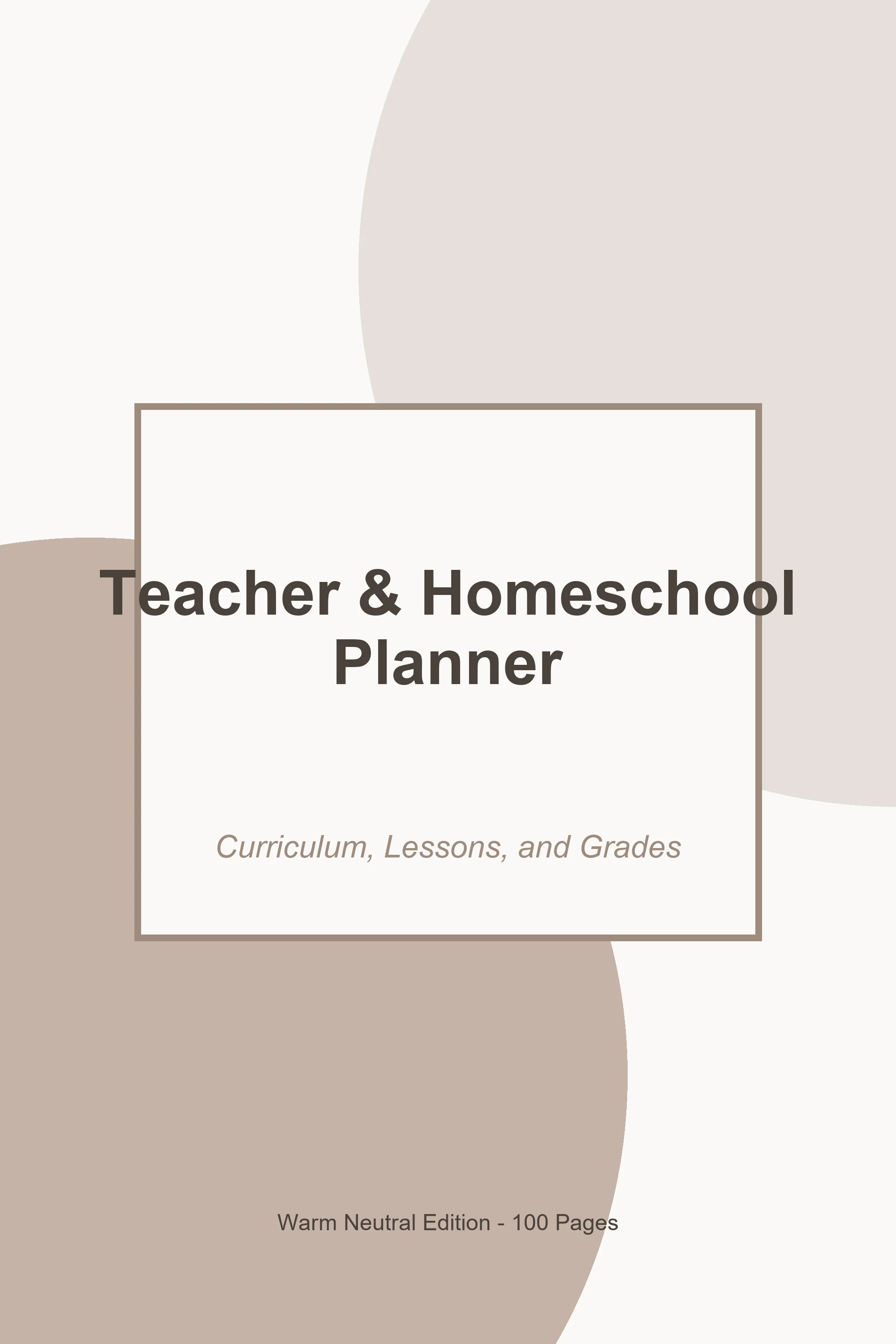 Teacher & Homeschool Planner – Warm Neutral